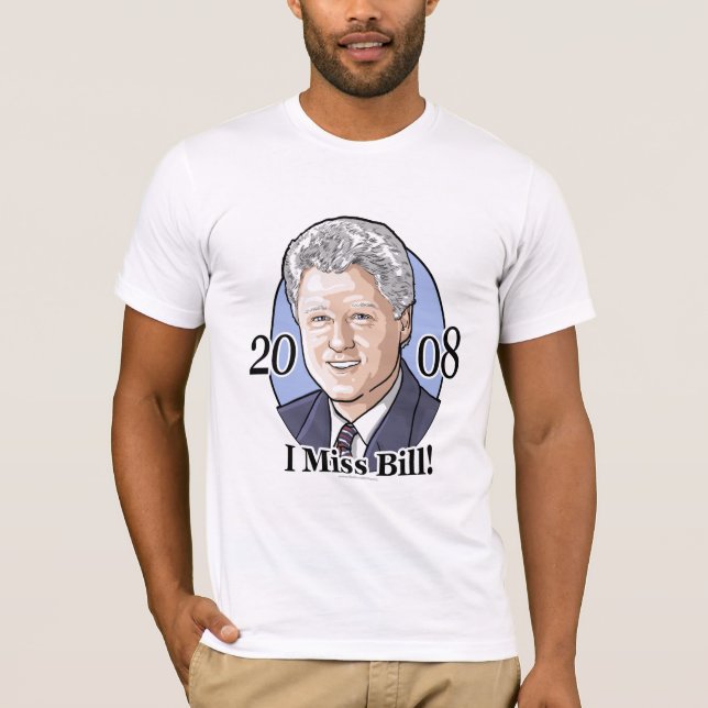 I Miss Bill Shirt  (Front)