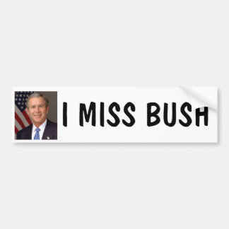 I MISS BUSH BUMPER STICKER