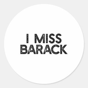 I Miss Byrack Anti Donald Trump Meme  Classic Round Sticker