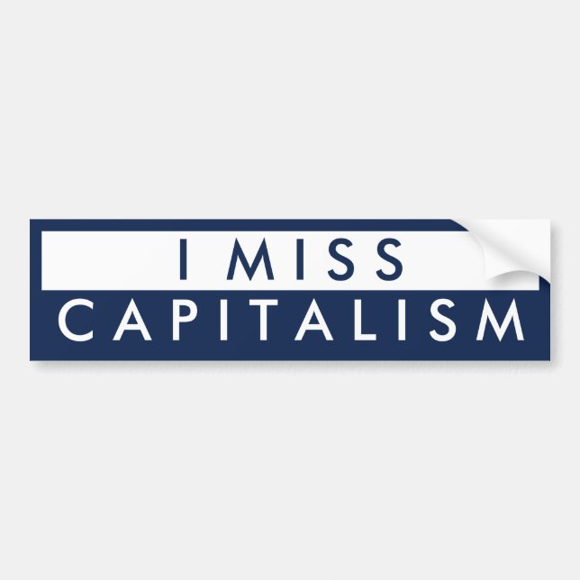 I Miss Capitalism Bumper Sticker (Front)