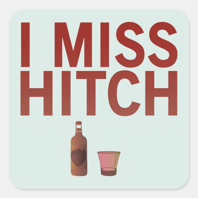 I Miss Hitch (dark on light) Stickers (Front)