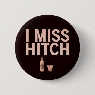 I Miss Hitch Pin-Back Buttons