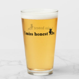 I miss honest Abe Glass