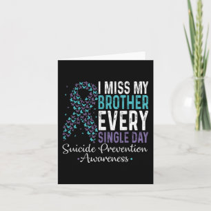 I Miss My Brother Every Single Day Suicide Prevent Card