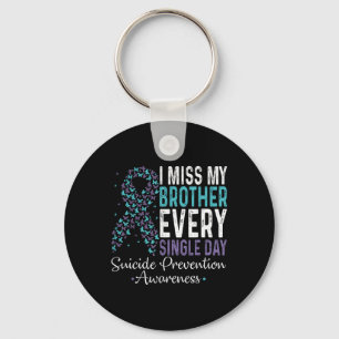 I Miss My Brother Every Single Day Suicide Prevent Key Ring