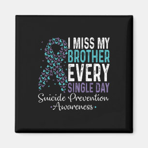 I Miss My Brother Every Single Day Suicide Prevent Magnet