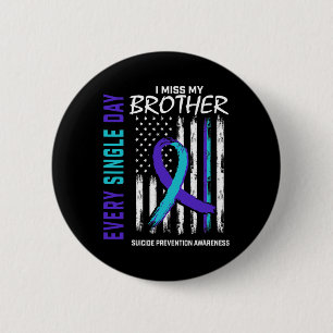 I Miss My Brother Suicide Awareness Prevention Ame 6 Cm Round Badge