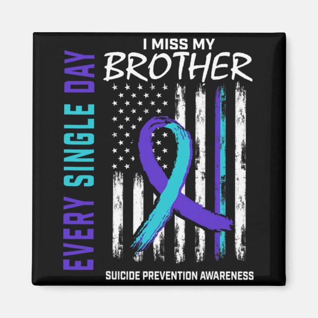 I Miss My Brother Suicide Awareness Prevention Ame Magnet (Front)