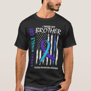 I Miss My Brother Suicide Awareness Prevention Ame T-Shirt