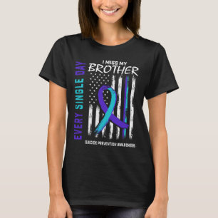 I Miss My Brother Suicide Awareness Prevention Ame T-Shirt