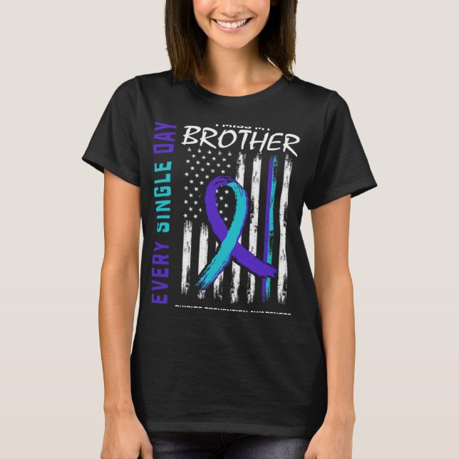 I Miss My Brother Suicide Awareness Prevention Ame T-Shirt (Front)