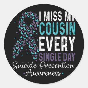 I Miss My Cousin Every Single Day Suicide Preventi Classic Round Sticker
