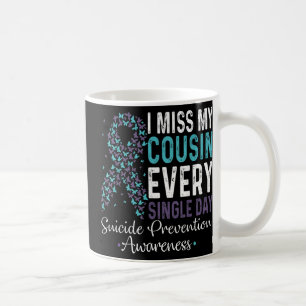 I Miss My Cousin Every Single Day Suicide Preventi Coffee Mug