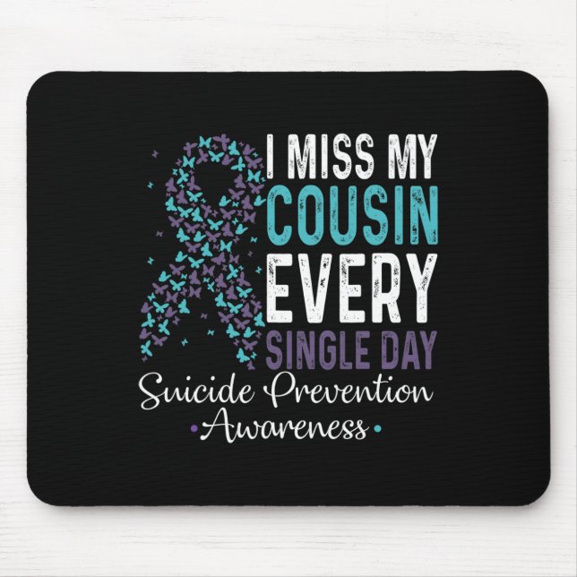 I Miss My Cousin Every Single Day Suicide Preventi Mouse Pad (Front)