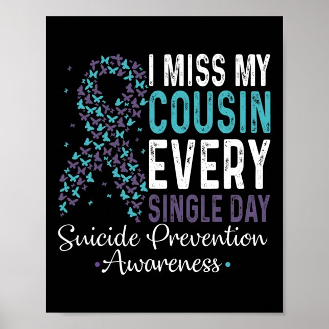 I Miss My Cousin Every Single Day Suicide Preventi Poster (Front)