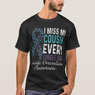 I Miss My Cousin Every Single Day Suicide Preventi T-Shirt