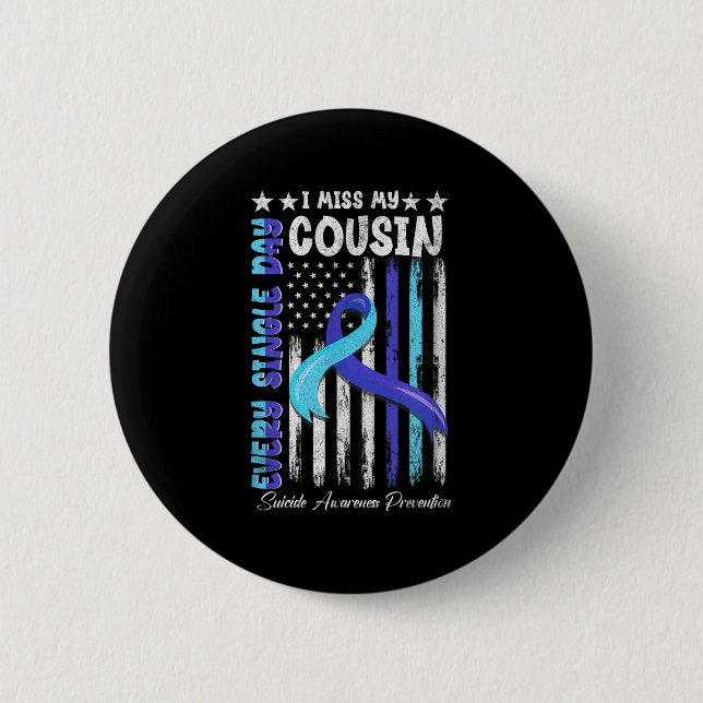I Miss My Cousin Suicide Awareness Shirt Preventio 6 Cm Round Badge (Front)