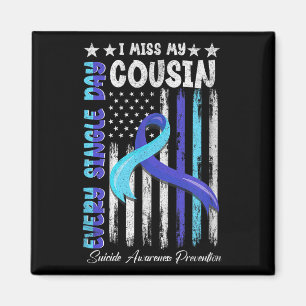 I Miss My Cousin Suicide Awareness Shirt Preventio Magnet