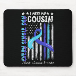 I Miss My Cousin Suicide Awareness Shirt Preventio Mouse Pad