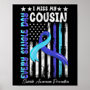 I Miss My Cousin Suicide Awareness Shirt Preventio Poster