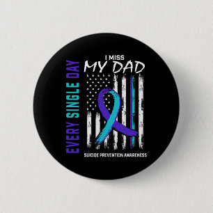I Miss My Dad Suicide Awareness Prevention America 6 Cm Round Badge