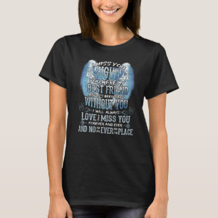 I Miss My Daughter It's Been Hard Without You Fore T-Shirt