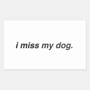 i miss my dog rectangular sticker