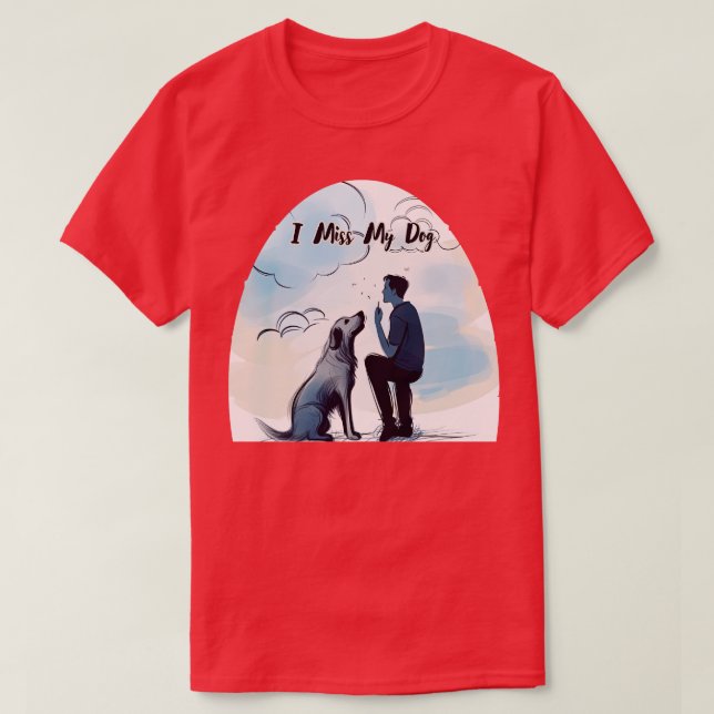 I Miss My Dog T-Shirt (Design Front)