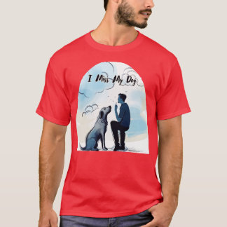 I Miss My Dog T-Shirt