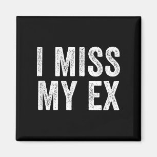 I Miss My Ex Breakup Heartbreak Broken Relationshi Magnet