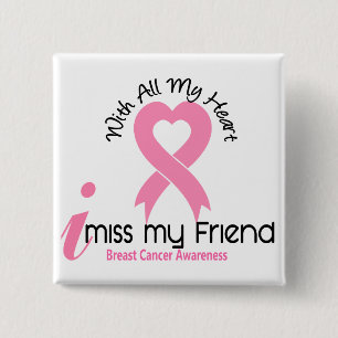 I Miss My Friend Breast Cancer 15 Cm Square Badge