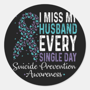 I Miss My Husband Every Single Day Suicide Prevent Classic Round Sticker