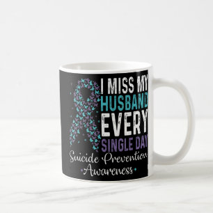 I Miss My Husband Every Single Day Suicide Prevent Coffee Mug