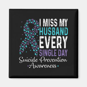 I Miss My Husband Every Single Day Suicide Prevent Magnet