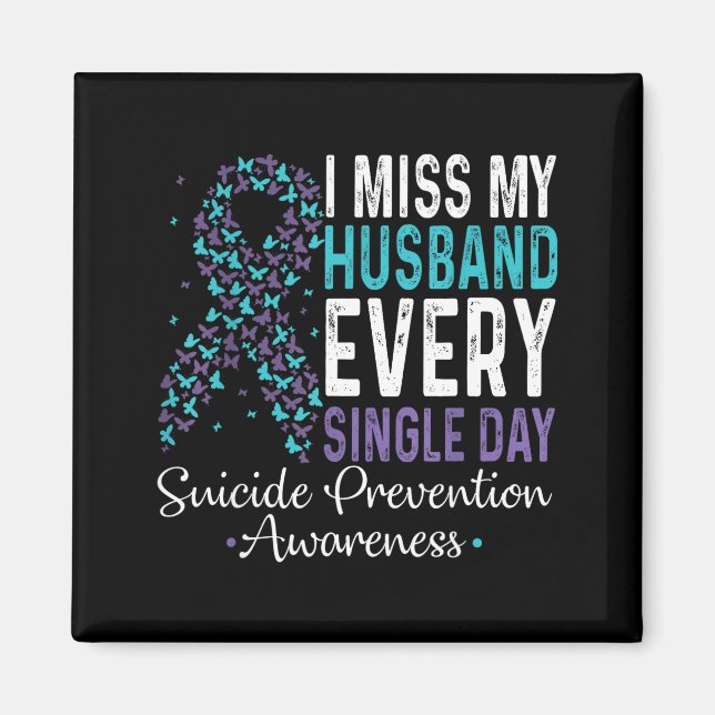 I Miss My Husband Every Single Day Suicide Prevent Magnet (Front)