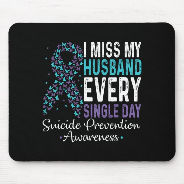 I Miss My Husband Every Single Day Suicide Prevent Mouse Pad (Front)