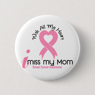 I Miss My Mum Breast Cancer 6 Cm Round Badge