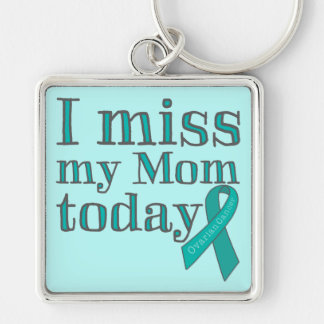 I Miss My Mum Today (Ovarian Cancer) Key Ring