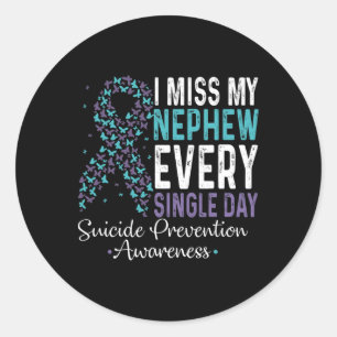 I Miss My Nephew Every Single Day Suicide Preventi Classic Round Sticker