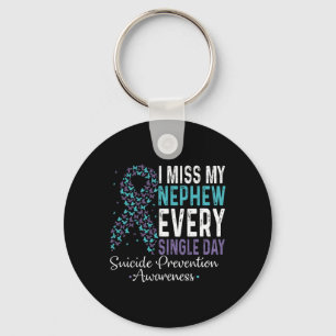 I Miss My Nephew Every Single Day Suicide Preventi Key Ring