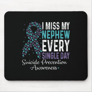 I Miss My Nephew Every Single Day Suicide Preventi Mouse Pad