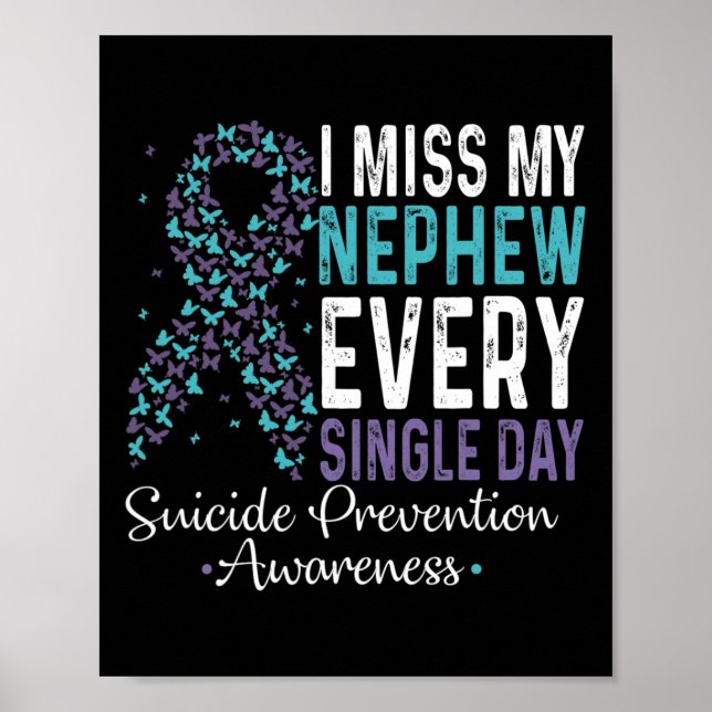 I Miss My Nephew Every Single Day Suicide Preventi Poster (Front)