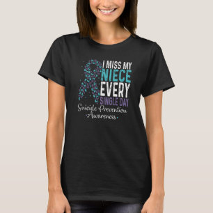 I Miss My Niece Every Single Day Suicide Preventio T-Shirt