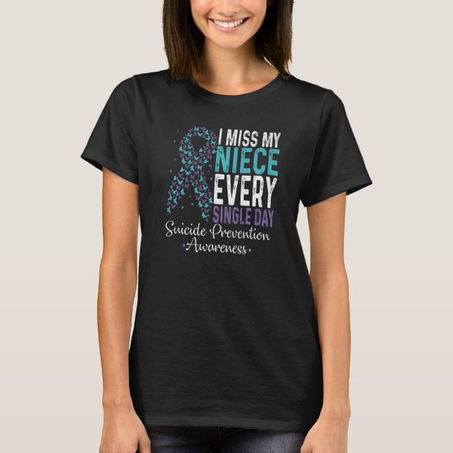I Miss My Niece Every Single Day Suicide Preventio T-Shirt (Front)