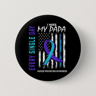 I Miss My Papa Suicide Awareness Prevention Americ 6 Cm Round Badge
