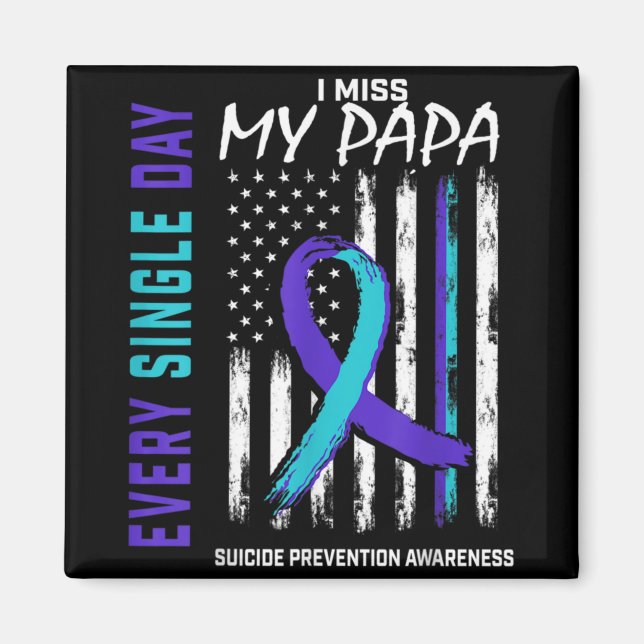 I Miss My Papa Suicide Awareness Prevention Americ Magnet (Front)