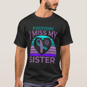 I Miss My Sister Heart Ribbon Suicide Awareness Br T-Shirt
