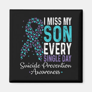 I Miss My Son Every Single Day Suicide Prevention  Magnet