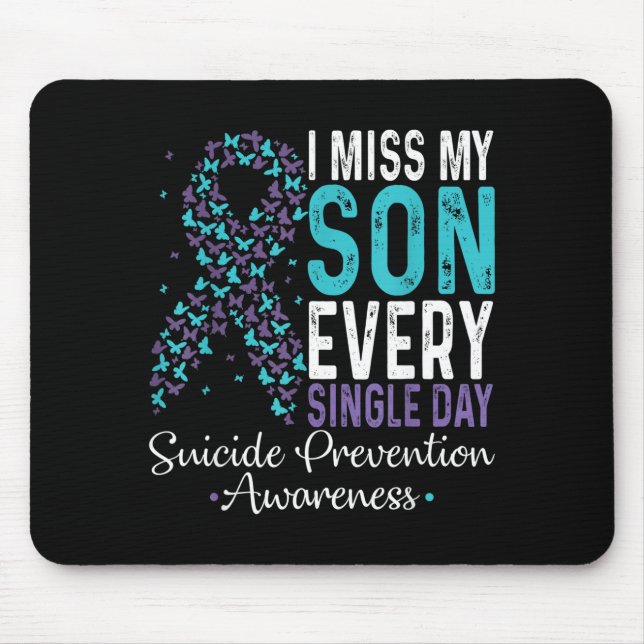 I Miss My Son Every Single Day Suicide Prevention  Mouse Pad (Front)