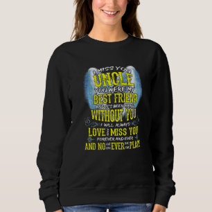I Miss My Uncle It's Been Hard Without You Always  Sweatshirt
